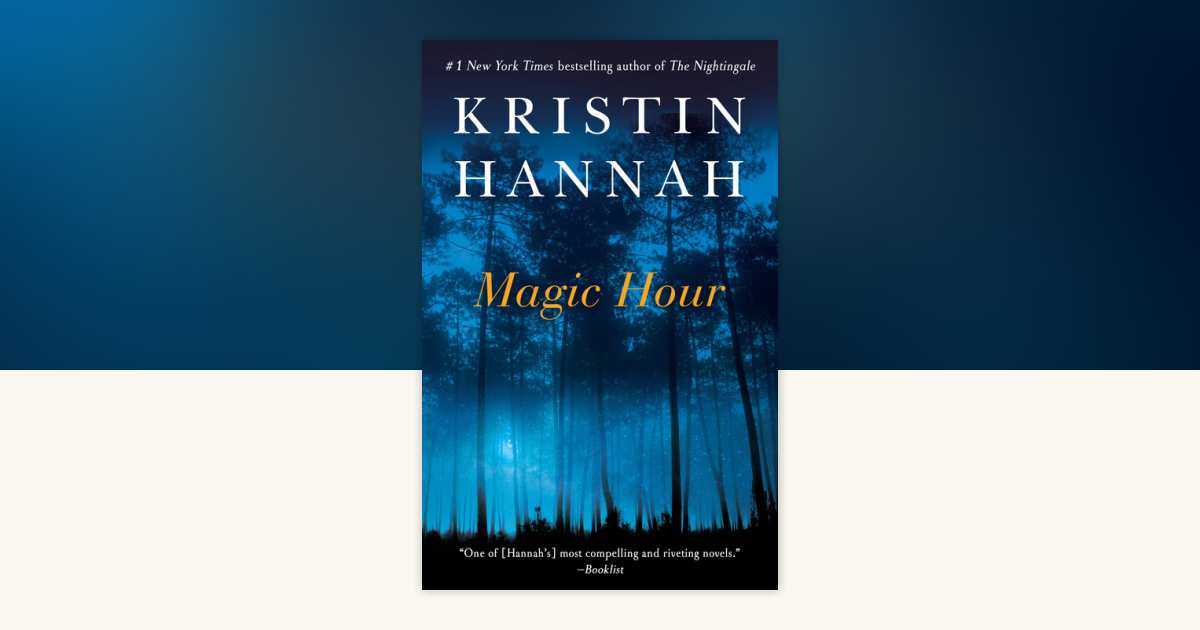 Magic Hour by Kristin Hannah: 9780345522184 | PenguinRandomHouse.com: Books