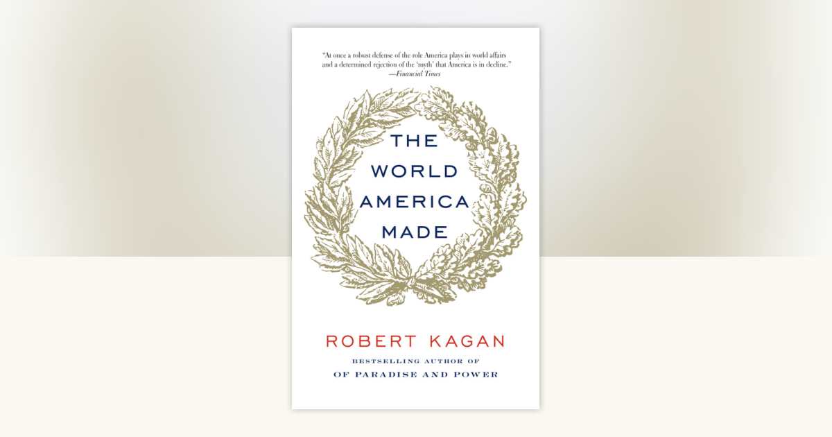 The World America Made by Robert Kagan: 9780345802712