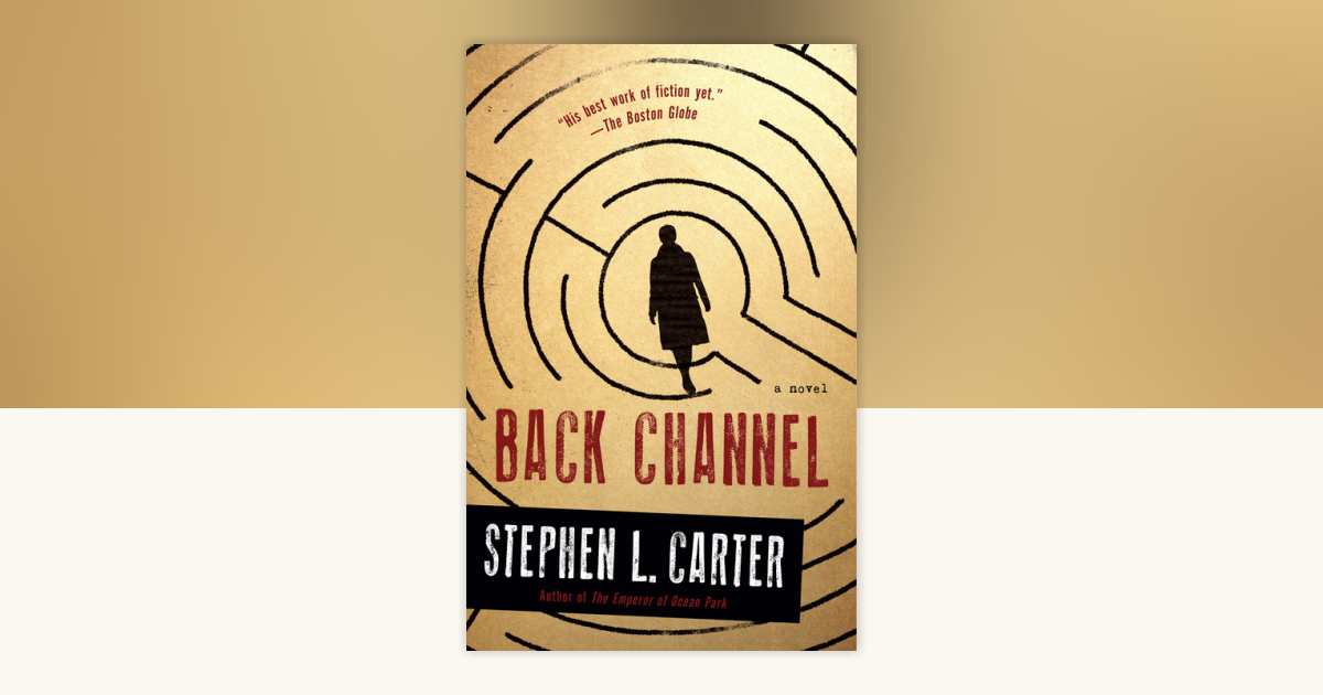 Back Channel by Stephen L. Carter: 9780345804877 