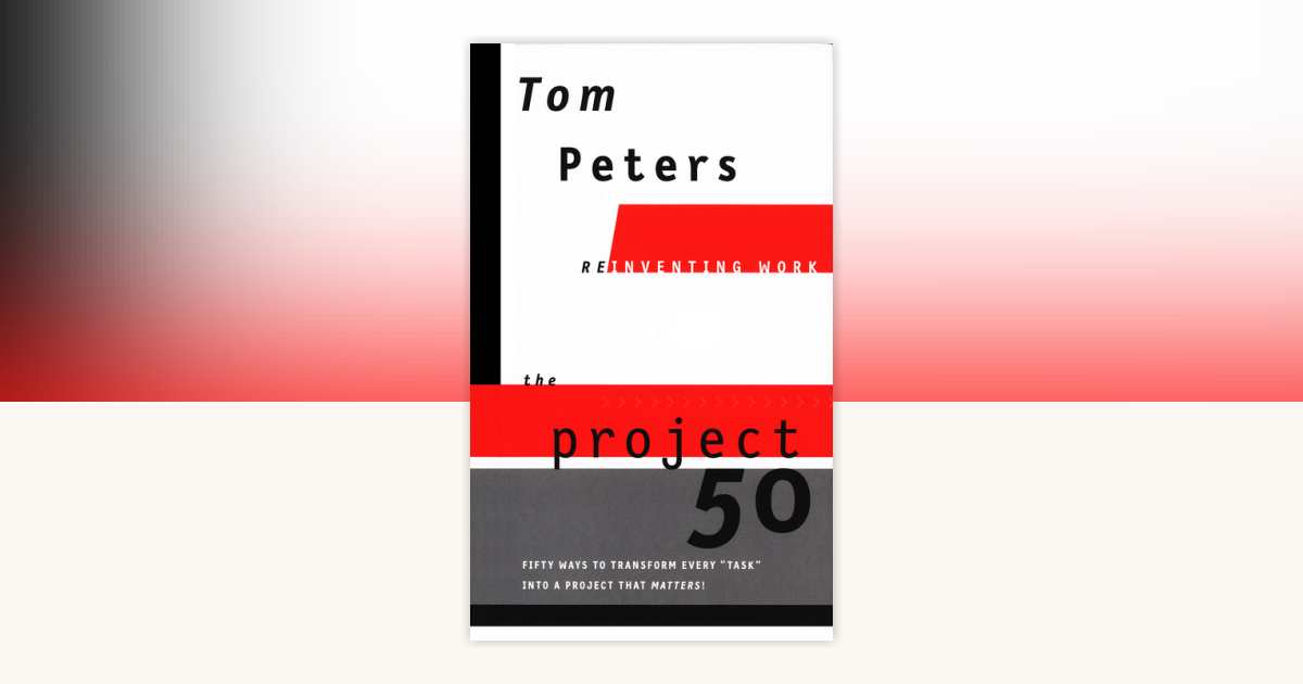 The Project50 (Reinventing Work) by Tom Peters: 9780375410963 ...