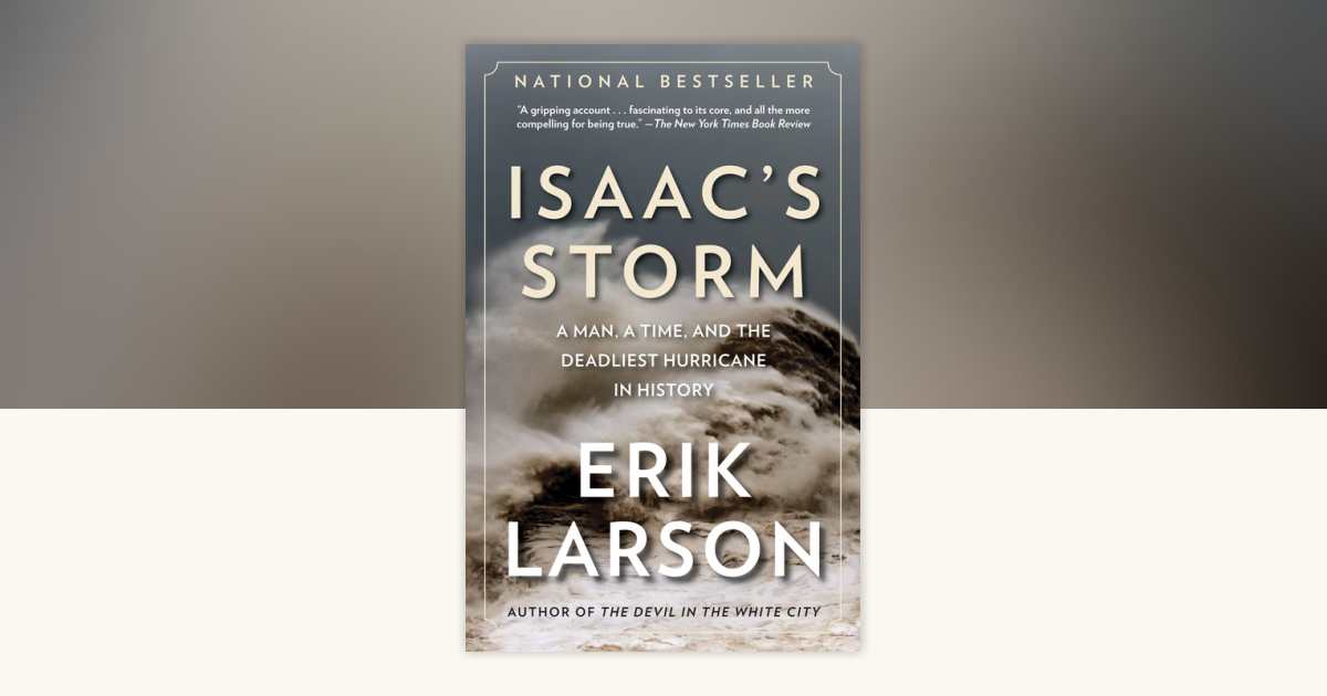 Isaac's Storm by Erik Larson: 9780375708275 | PenguinRandomHouse.com: Books