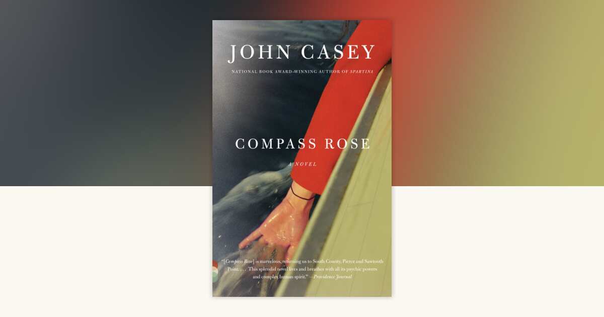 Compass Rose by John Casey: 9780375709135 | PenguinRandomHouse.com: Books