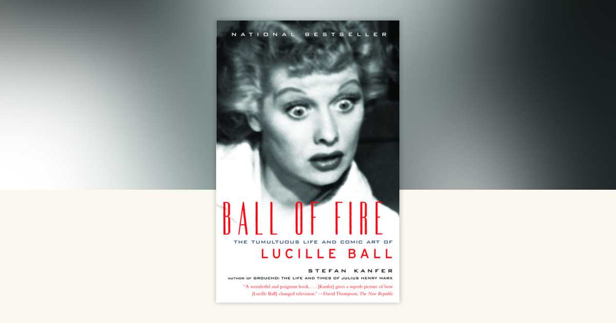 Ball of Fire by Stefan Kanfer: 9780375727719 | PenguinRandomHouse