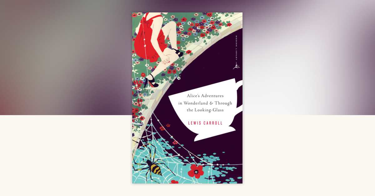Alice's Adventures in Wonderland & Through the Looking-Glass by