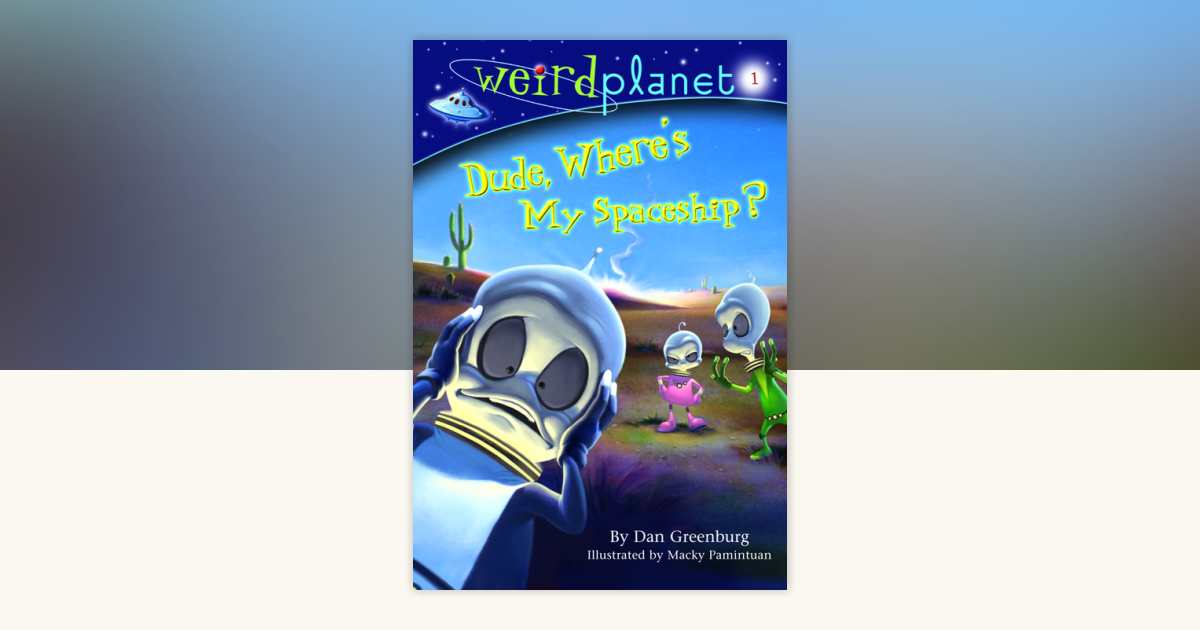Weird Planet #1: Dude, Where