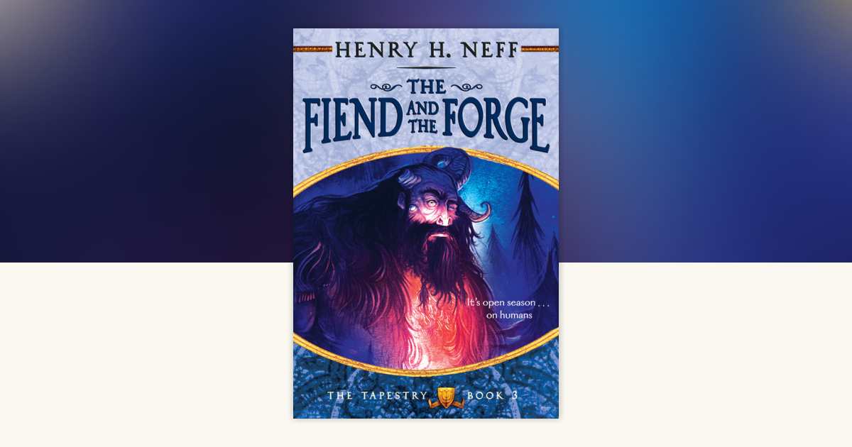 The Fiend and the Forge by Henry H. Neff: 9780375892950 ...