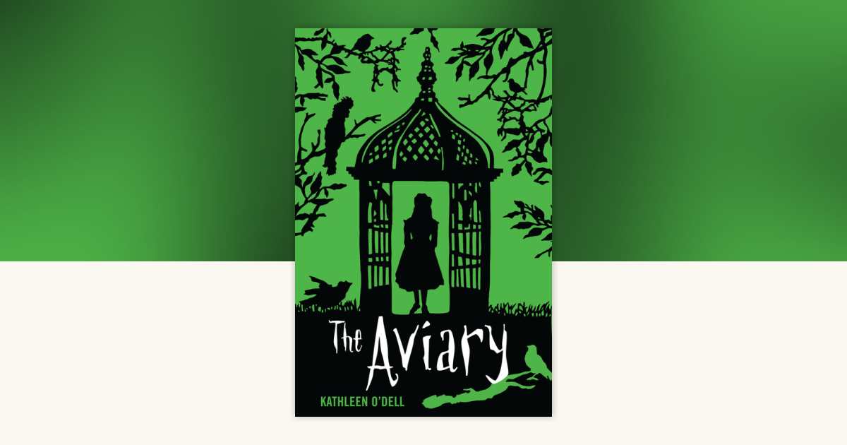 The Aviary by Kathleen O'Dell: 9780375989353 | PenguinRandomHouse.com ...