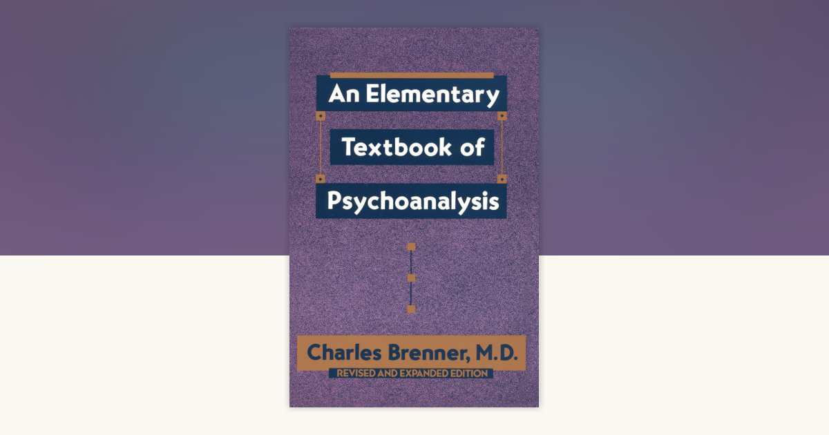An Elementary Textbook of Psychoanalysis by Charles Brenner