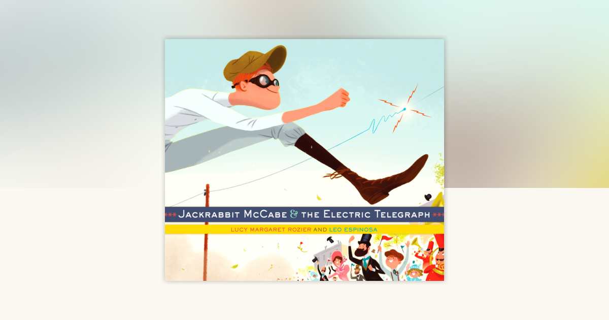 Jackrabbit McCabe and the Electric Telegraph by Lucy Margaret