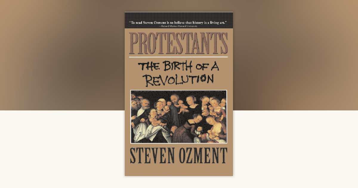 Protestants by Steven Ozment: 9780385471015 | PenguinRandomHouse