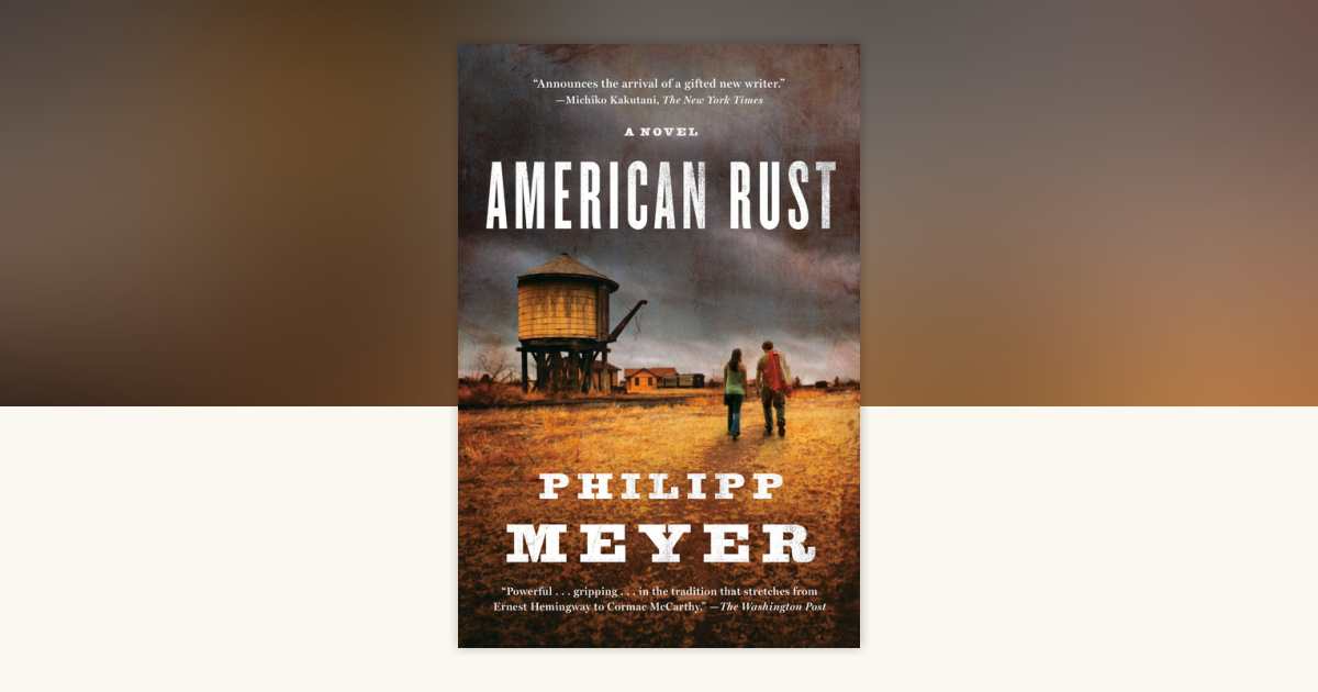 American Rust by Philipp Meyer: 9780385527521 | PenguinRandomHouse.com ...