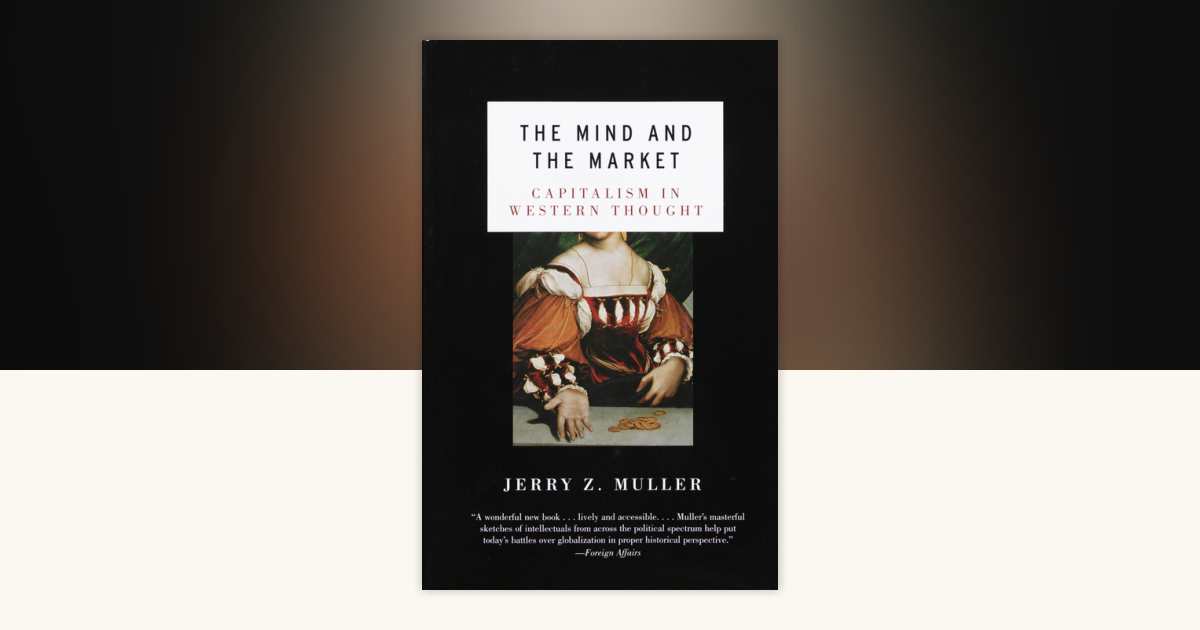 The Mind and the Market by Jerry Z. Muller: 9780385721660