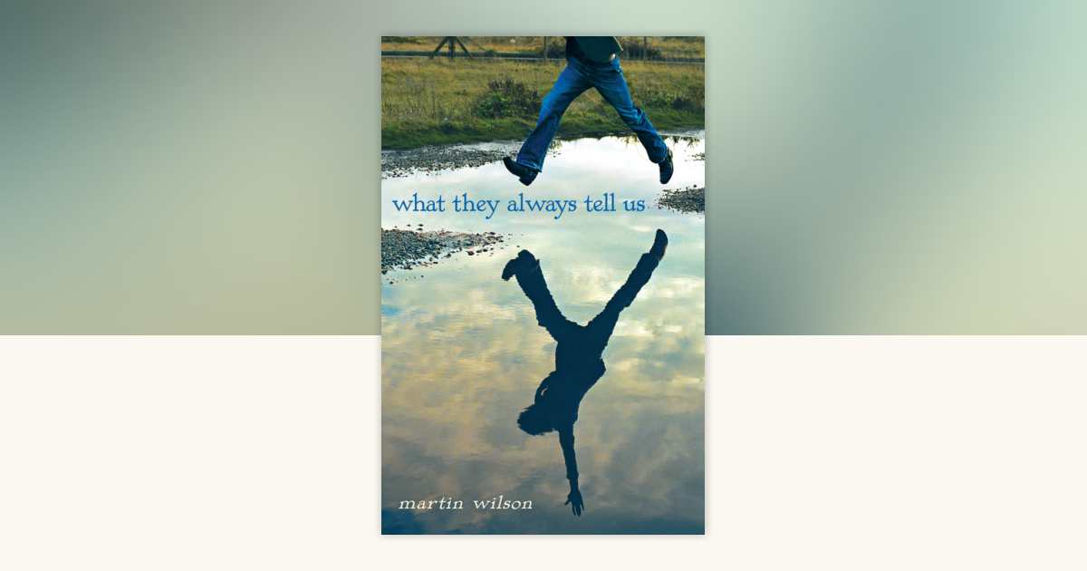 What They Always Tell Us by Martin Wilson: 9780385735087 | PenguinRandomHouse.com: Books