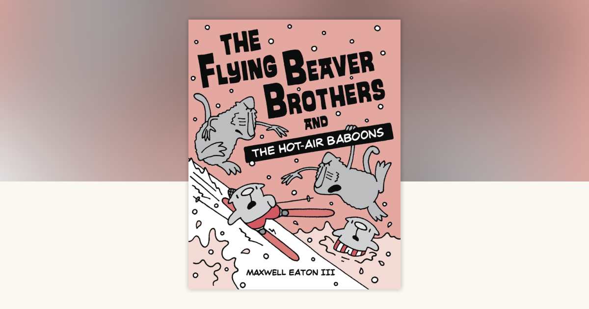 The Flying Beaver Brothers and the Hot Air Baboons by
