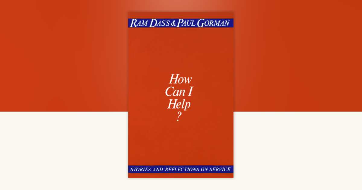 How Can I Help? by Ram Dass, Paul Gorman: 9780394729473 ...