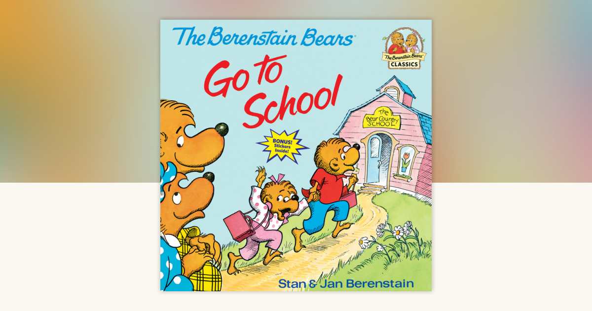 The Berenstain Bears Go to School by Stan Berenstain, Jan