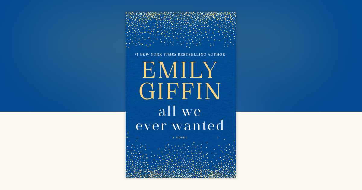 All We Ever Wanted by Emily Giffin 9780399178948 PenguinRandomHouse