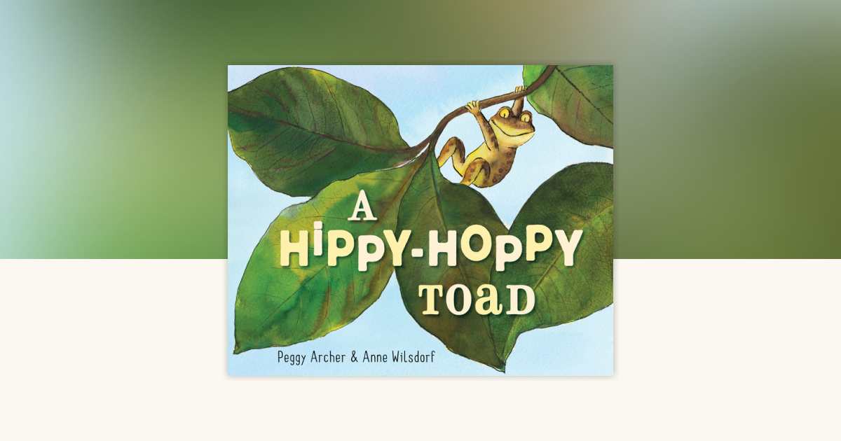 A Hippy-Hoppy Toad by Peggy Archer: 9780399556784