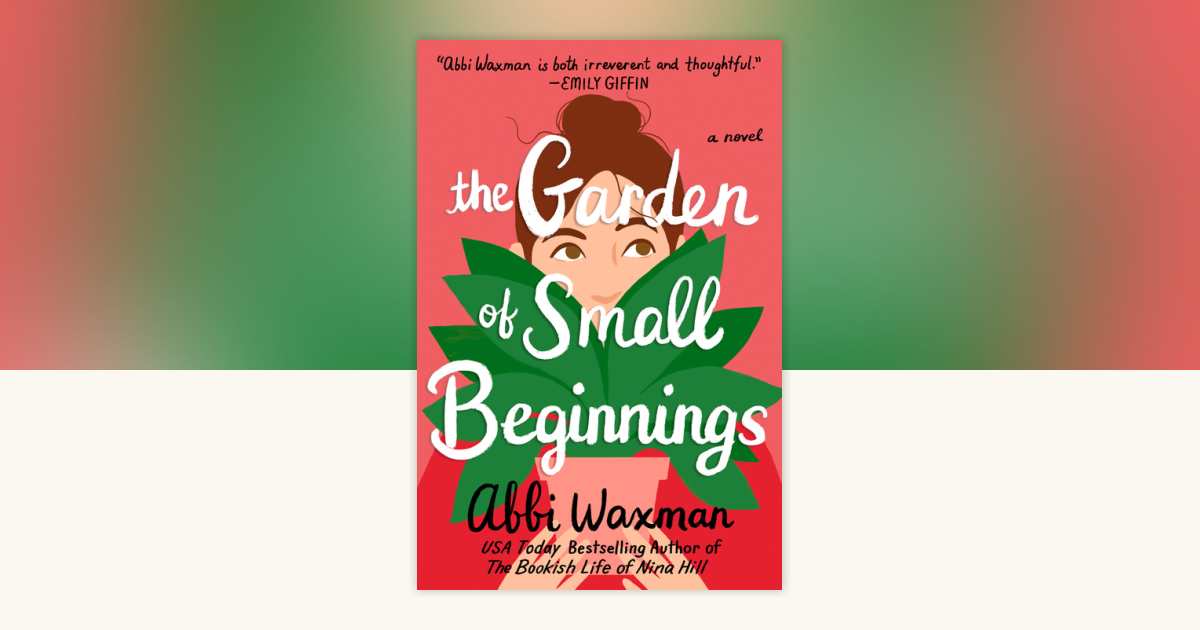 The Garden of Small Beginnings by Abbi Waxman 9780399583582