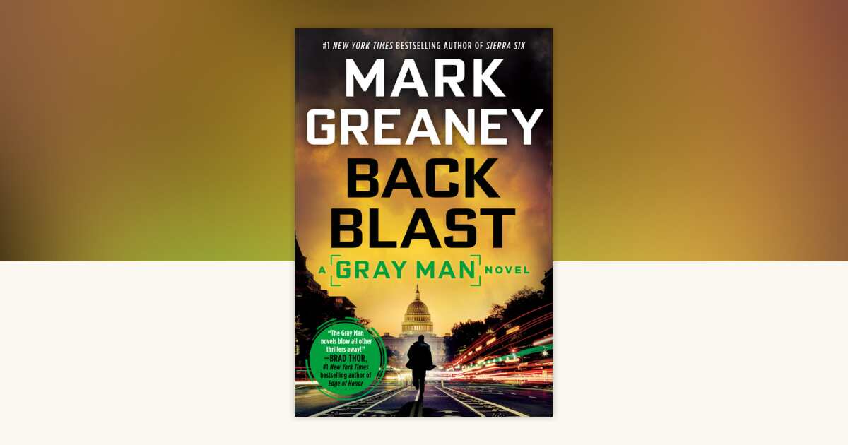 Back Blast by Mark Greaney: 9780399585005 | PenguinRandomHouse.com: Books