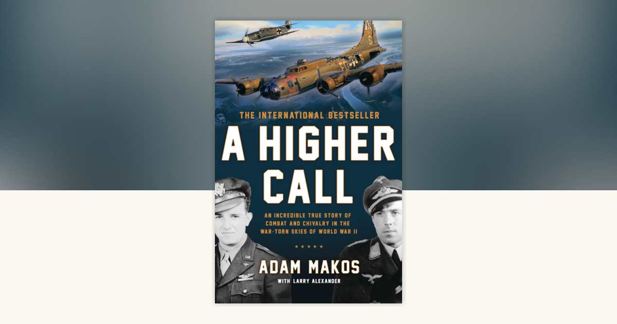 A Higher Call by Adam Makos, Larry Alexander: 9780425255735