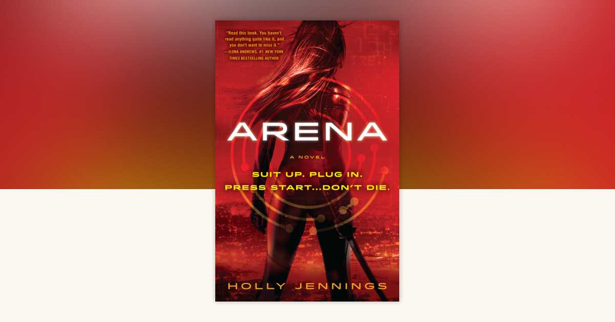Arena by Holly Jennings: 9780425282878 | PenguinRandomHouse.com: Books