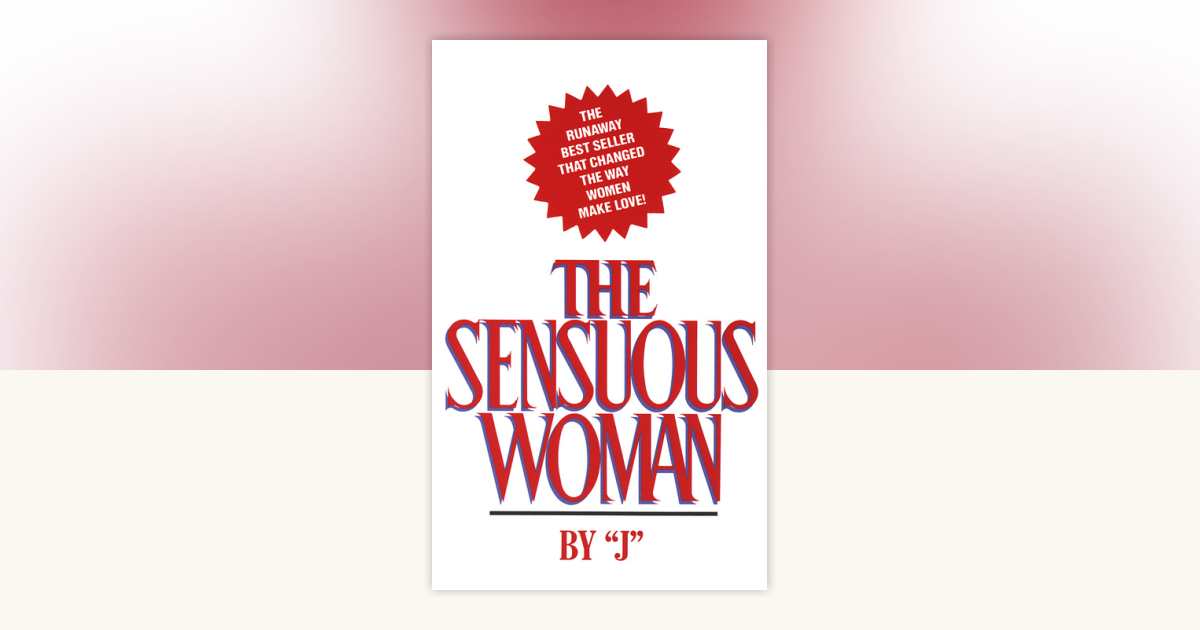 The Sensuous Woman by J: 9780440178590 | PenguinRandomHouse.com: Books
