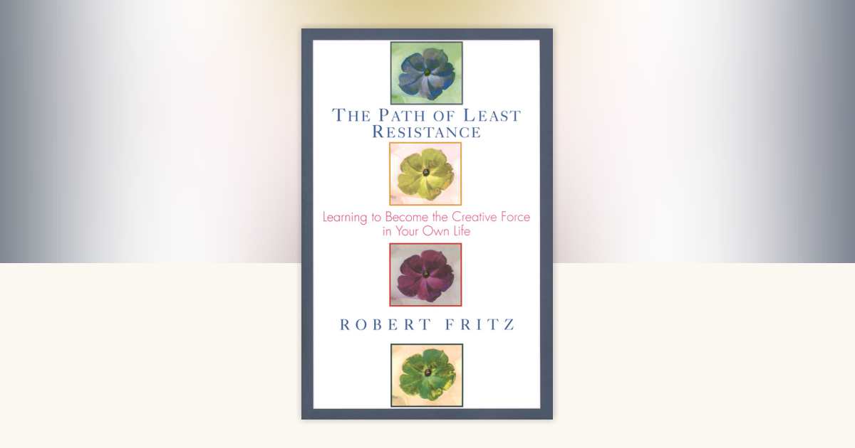 The Path of Least Resistance by Robert Fritz 9780449903377