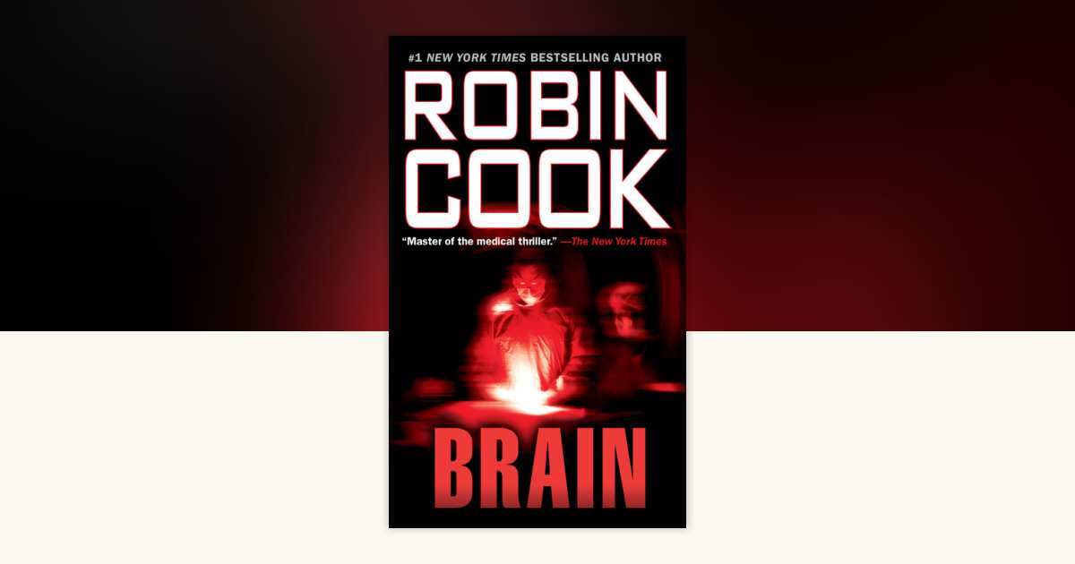 Brain by Robin Cook: 9780451157973 | PenguinRandomHouse.com: Books