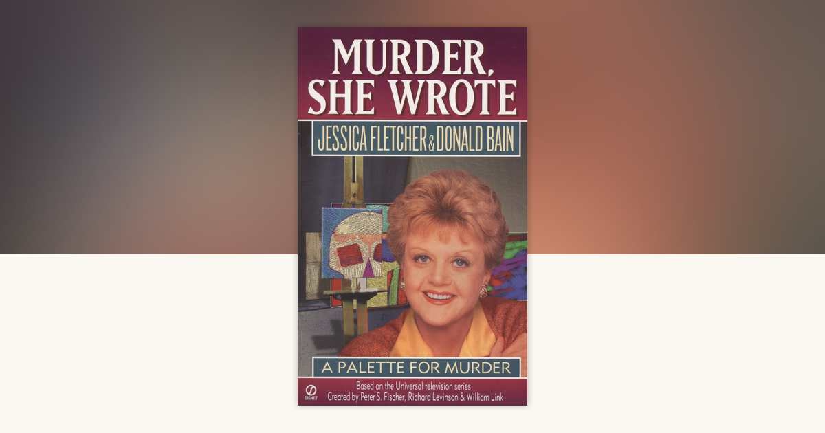 Murder, She Wrote: a Palette for Murder by Jessica Fletcher