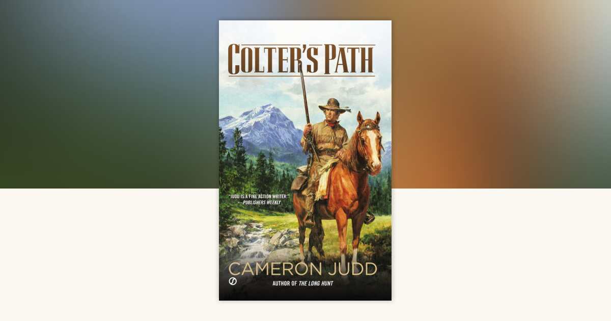 Colter's Path by Cameron Judd: 9780451238313 | PenguinRandomHouse.com ...