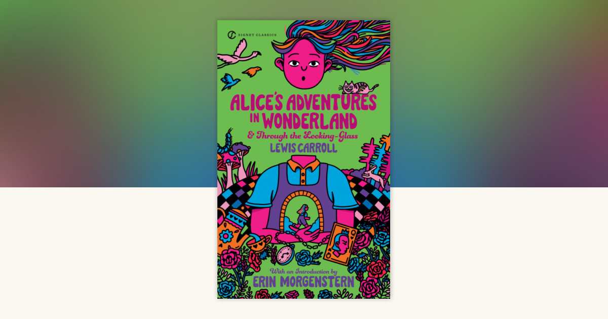 Alice's Adventures in Wonderland and Through the Looking-Glass by