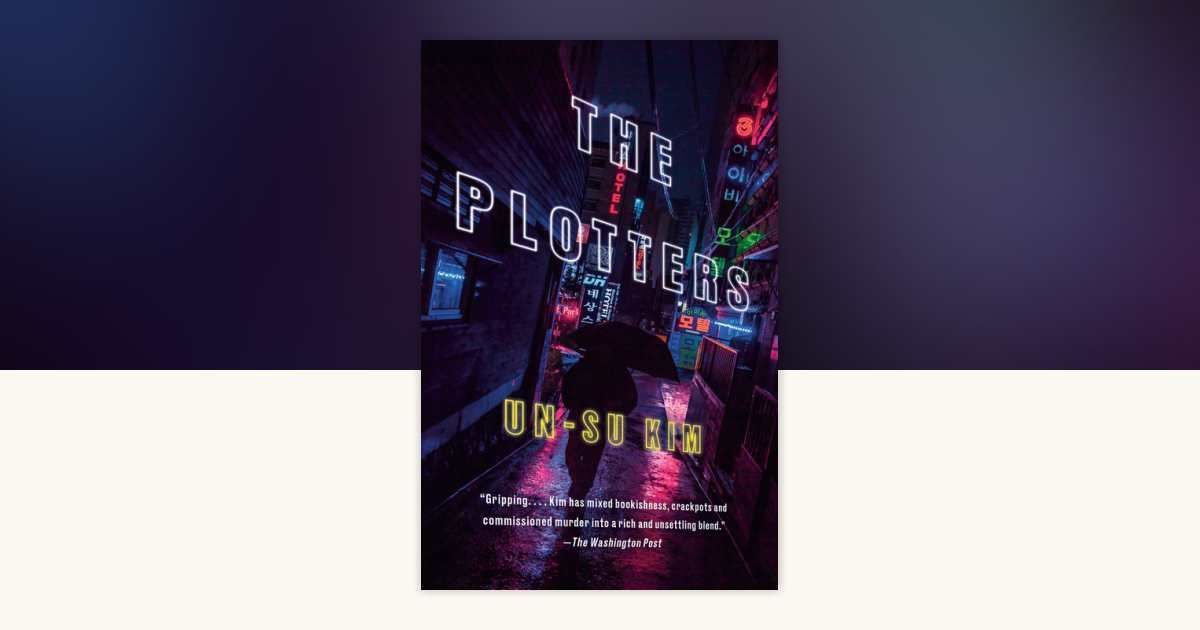 The Plotters by Un-su Kim: 9780525564805 | PenguinRandomHouse.com: Books