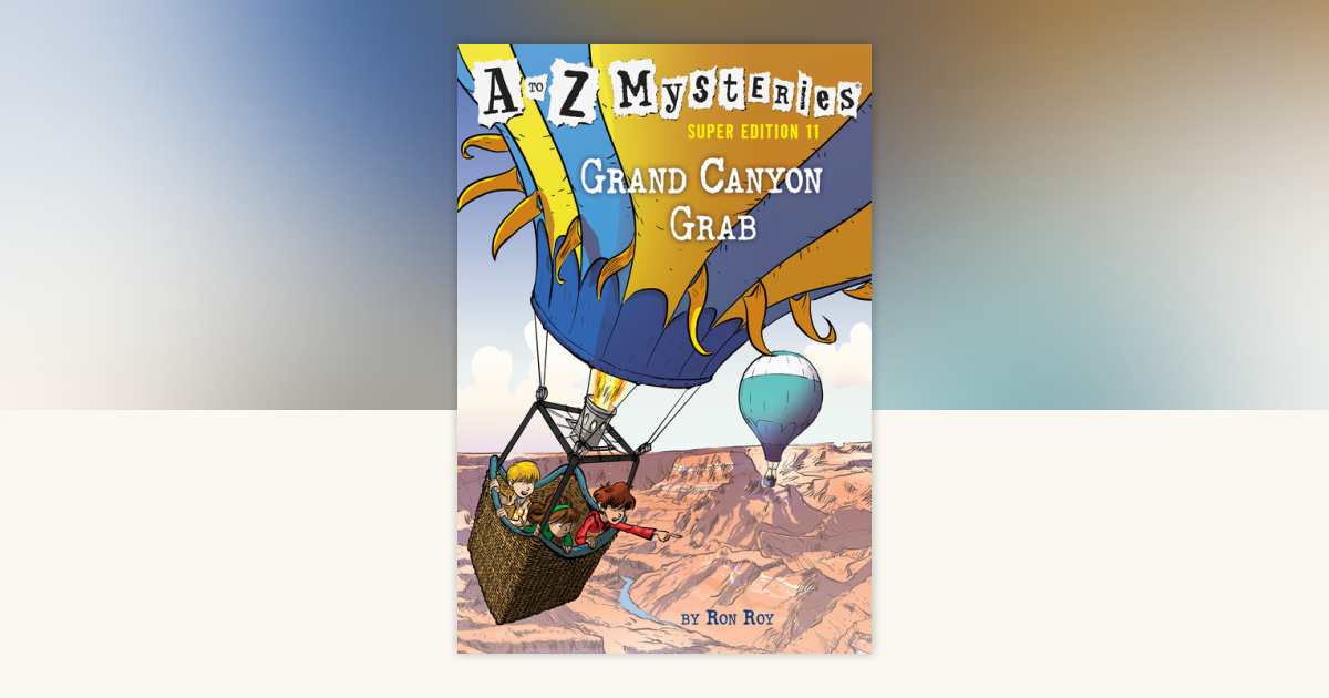 A to Z Mysteries Super Edition #11: Grand Canyon Grab by Ron Roy