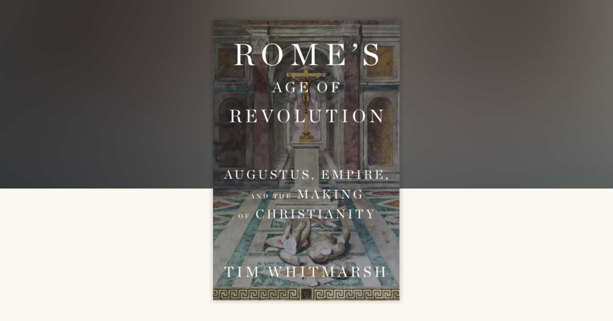 Rome's Age of Revolution by Tim Whitmarsh: 9780525654735 ...
