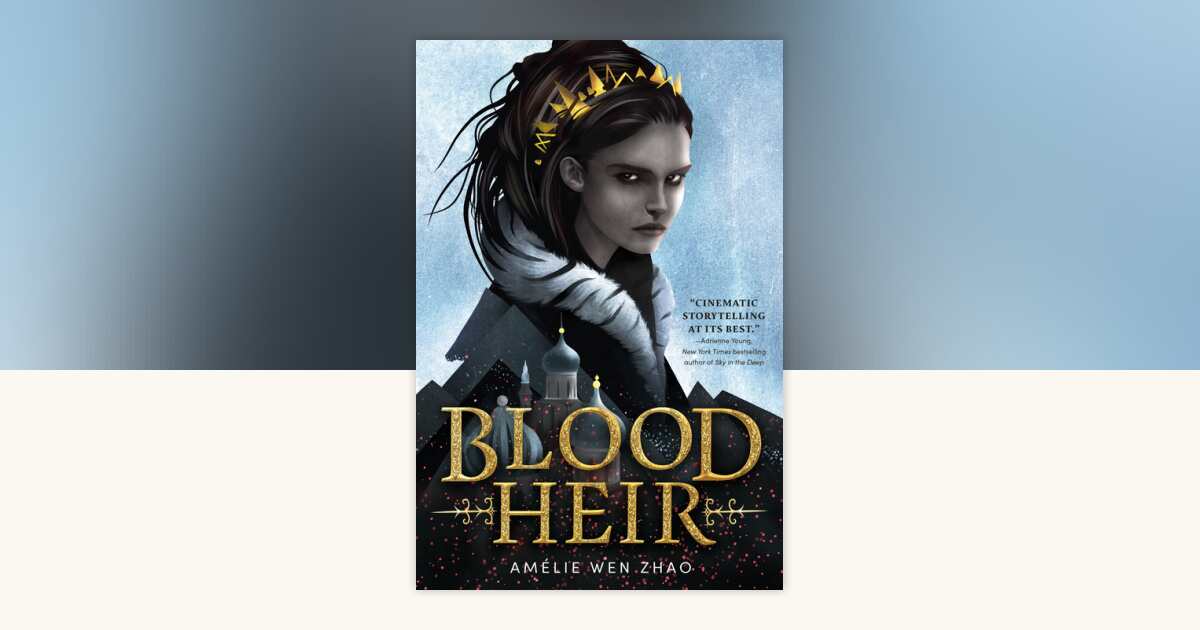Blood Heir by Amélie Wen Zhao: 9780525707820 | PenguinRandomHouse.com ...