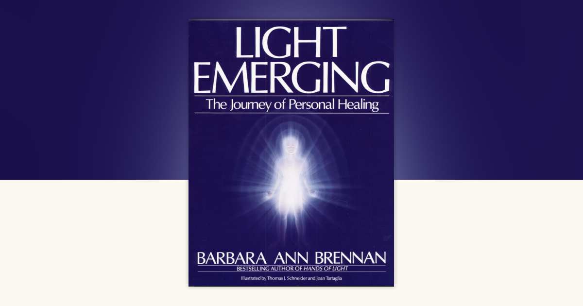 バーバラ・アン・ブレナン　LIGHT EMERGING Light Emerging – Barbara Brennan School of Healing