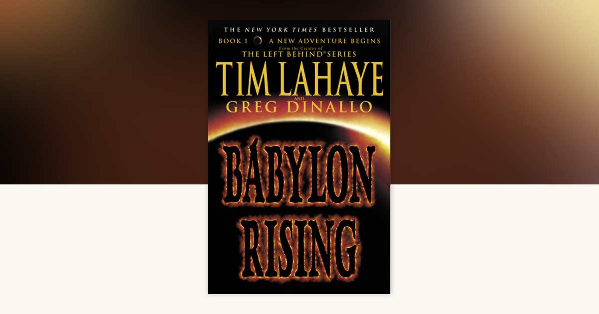 Babylon Rising by Tim LaHaye, Greg Dinallo: 9780553383492 ...