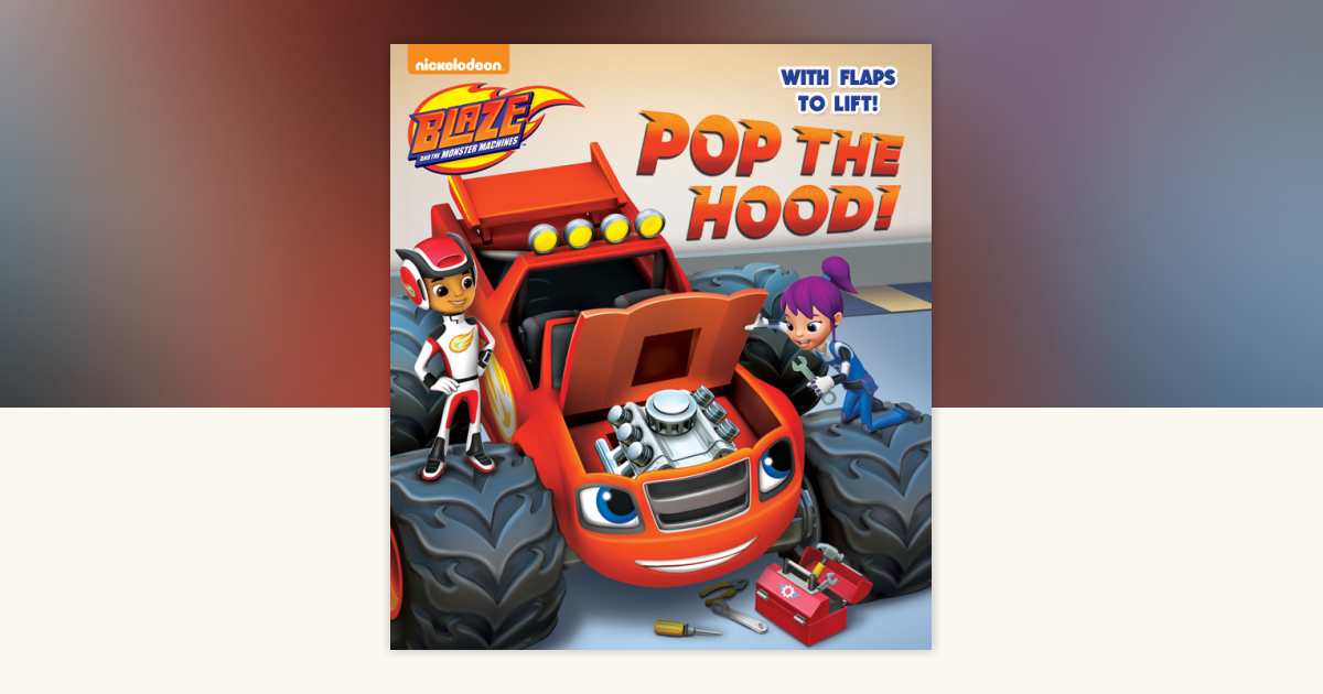 Pop the Hood! (Blaze and the Monster Machines) by Random