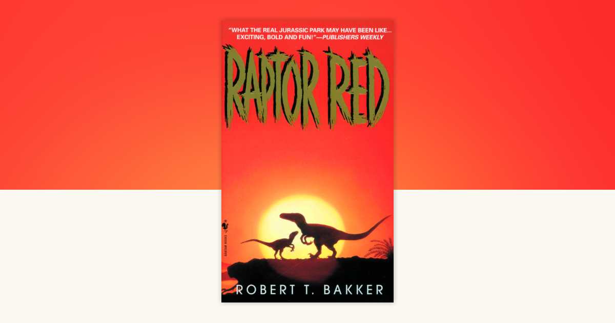Raptor Red by Robert T. Bakker: 9780553575613 | PenguinRandomHouse.com ...