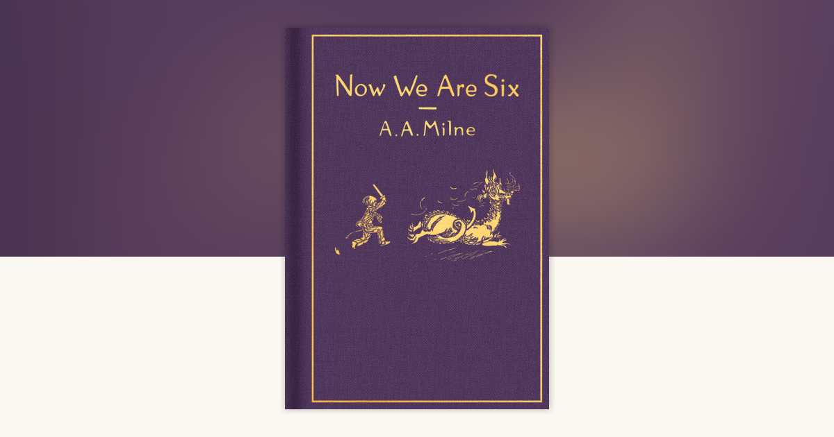 Now We Are Six: Classic Gift Edition by A. A. Milne
