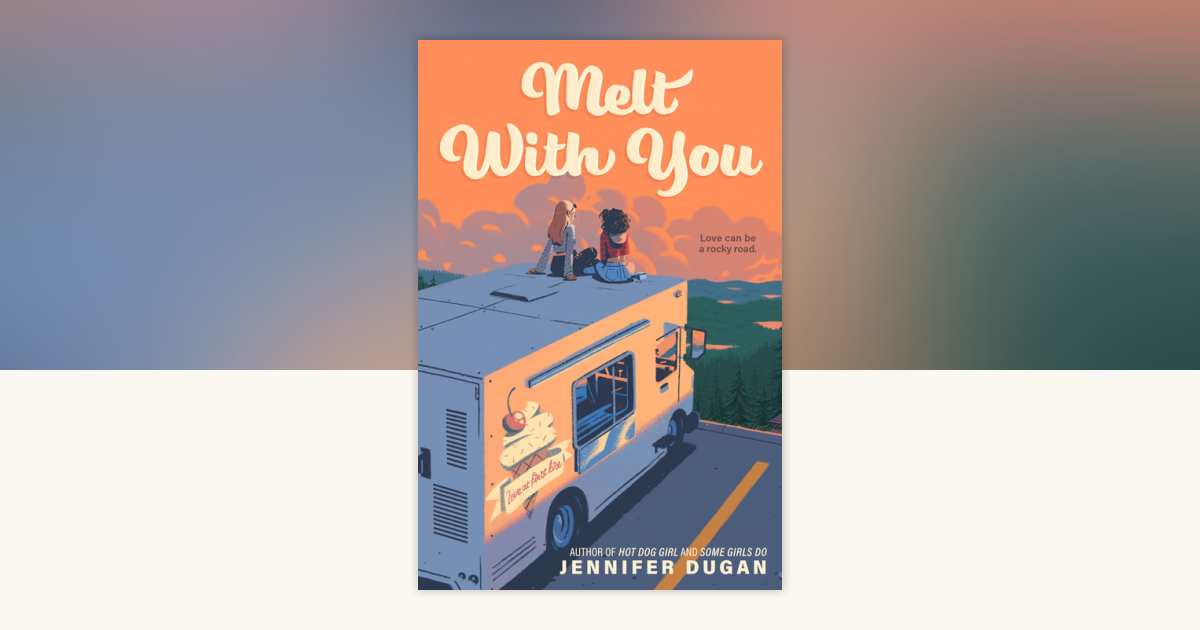 Melt With You by Jennifer Dugan 9780593112588