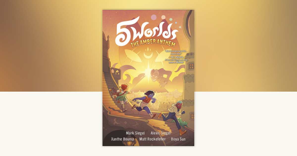 5 Worlds Book 4: The Amber Anthem by Mark Siegel, Alexis Siegel 