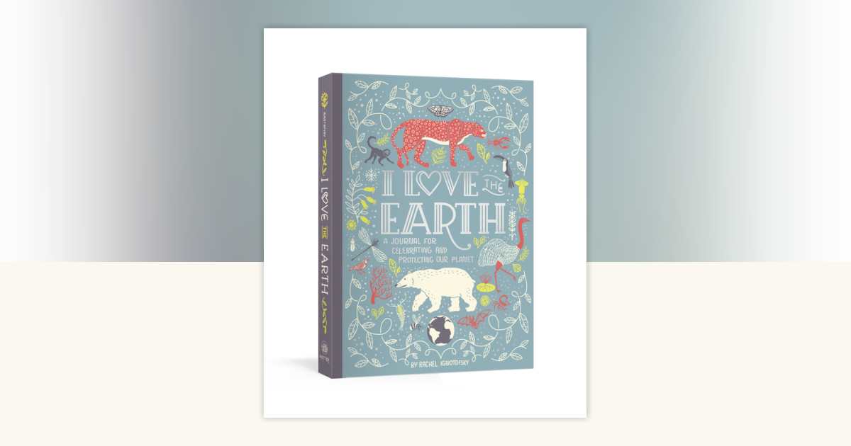 I Love the Earth by Rachel Ignotofsky: 9780593135037 ...