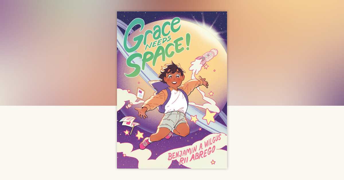 Grace Needs Space! by Benjamin A. Wilgus, Rii Abrego: 9780593182390 ...