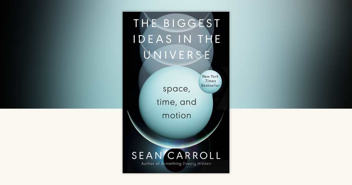 The Biggest Ideas in the Universe by Sean Carroll 9780593186589