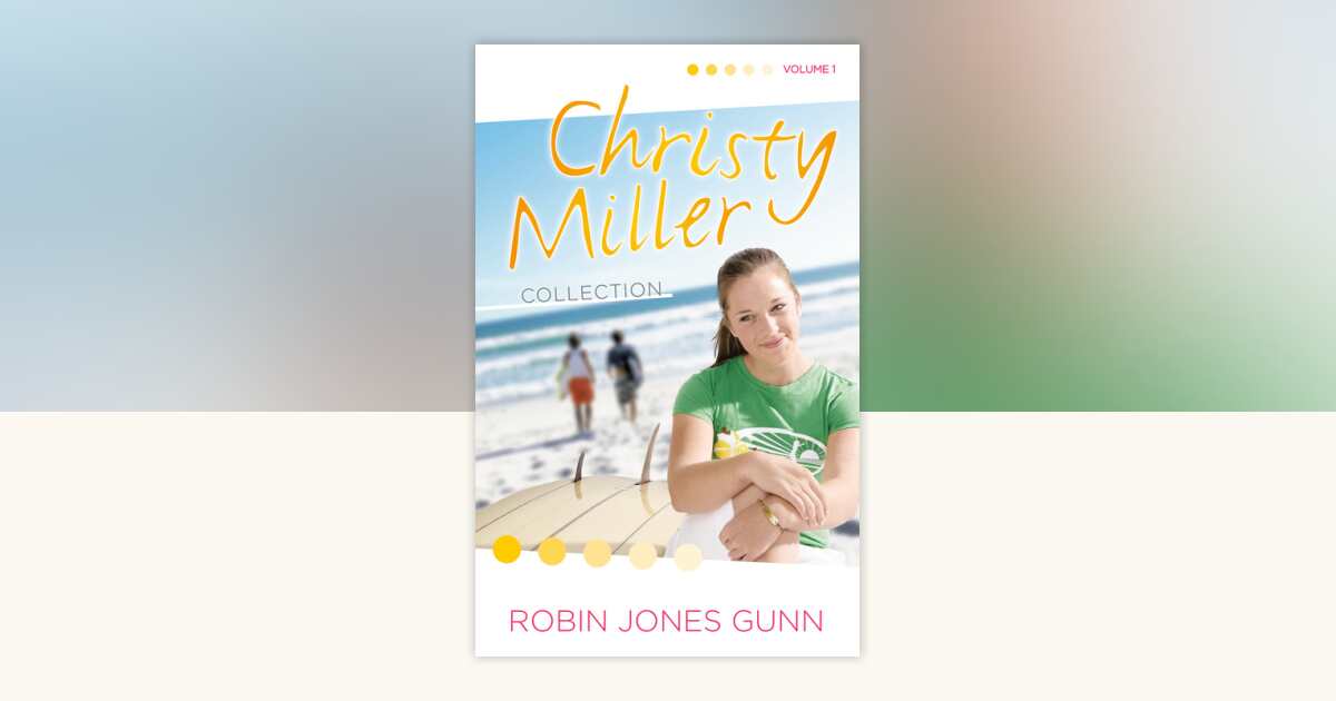 Christy Miller Collection, Vol 1 by Robin Jones Gunn: 9780593193174 ...