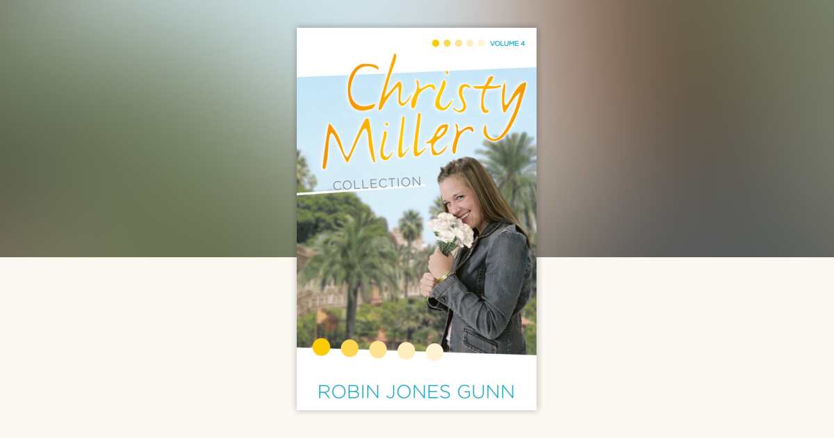 Christy Miller Collection, Vol 4 by Robin Jones Gunn: 9780593193181 ...