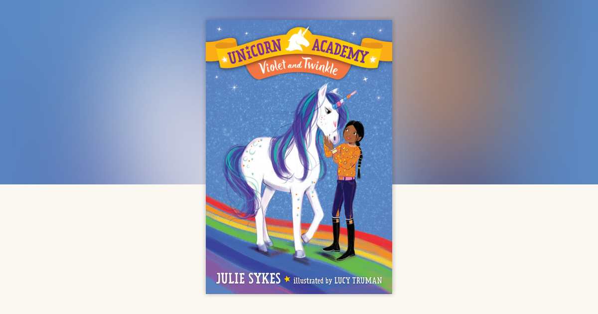 Unicorn Academy #11: Violet and Twinkle by Julie Sykes