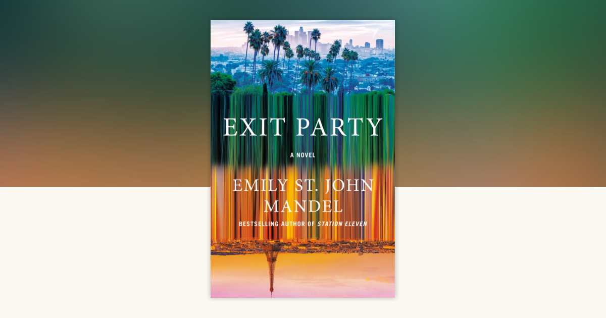 Exit Party by Emily St. John Mandel: 9780593321461 | PenguinRandomHouse.com: Books — image from penguinrandomhouse.com